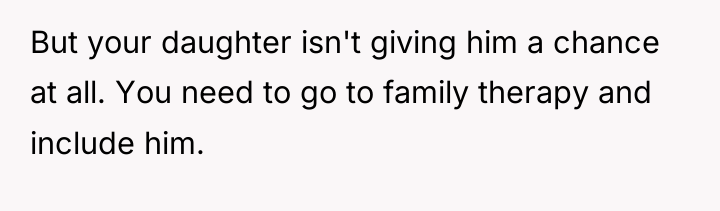 But your daughter isn't giving him a chance at all....