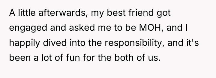 A little afterwards, my best friend got engaged and asked...