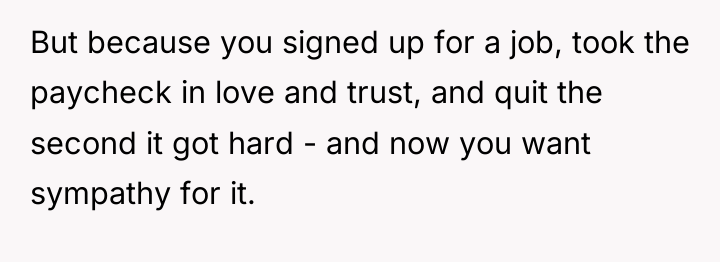 But because you signed up for a job, took the...