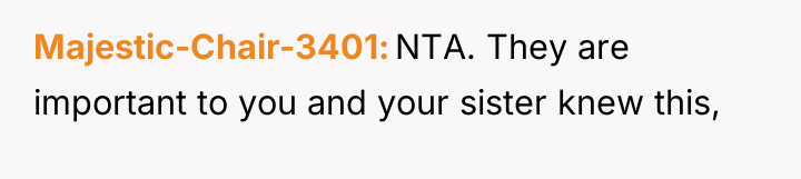Majestic-Chair-3401 NTA. They are important to you and your sister...