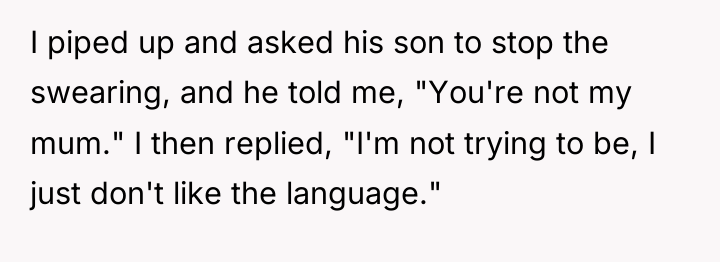 I piped up and asked his son to stop the...