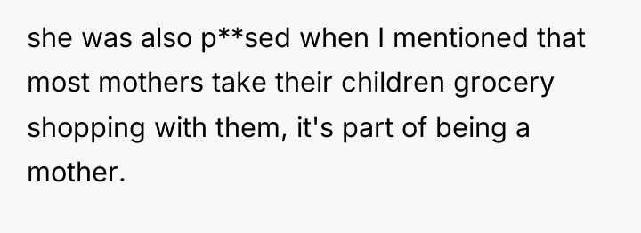 she was also p**sed when I mentioned that most mothers...