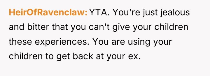 HeirOfRavenclaw YTA. You're just jealous and bitter that you can't...