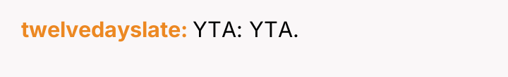twelvedayslate YTA: YTA.