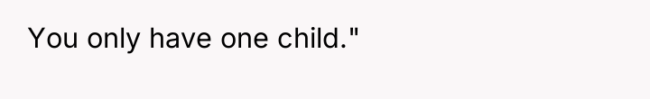 You only have one child."