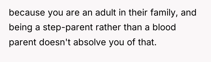 because you are an adult in their family, and being...