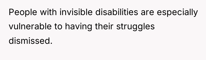 People with invisible disabilities are especially vulnerable to having their...