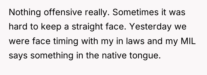 Nothing offensive really. Sometimes it was hard to keep a...
