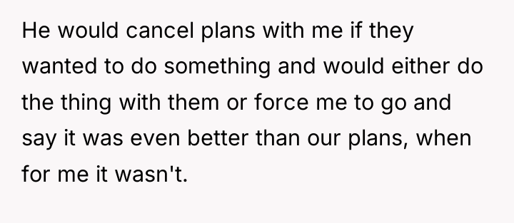 He would cancel plans with me if they wanted to...