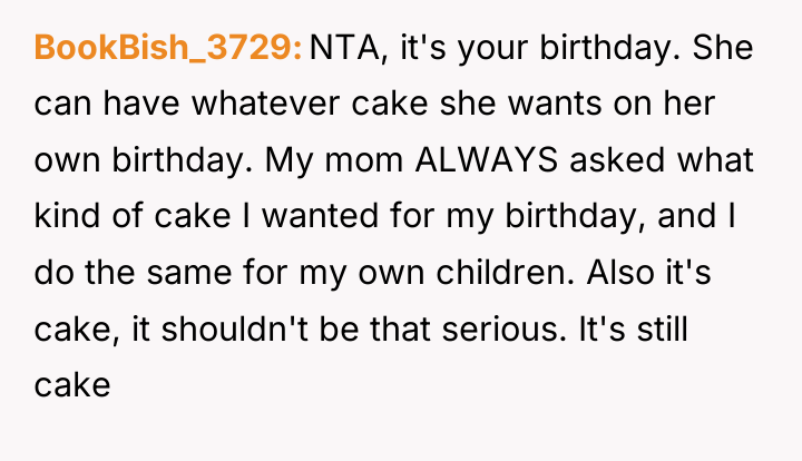 BookBish_3729 NTA, it's your birthday. She can have whatever cake...