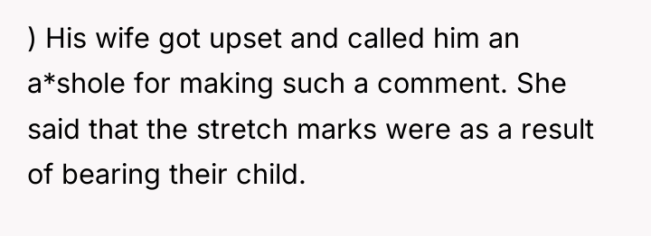 ) His wife got upset and called him an a*shole...