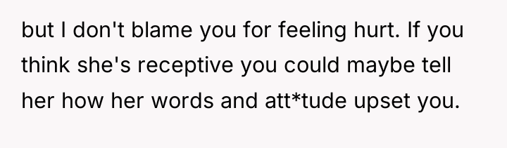 but I don't blame you for feeling hurt. If you...