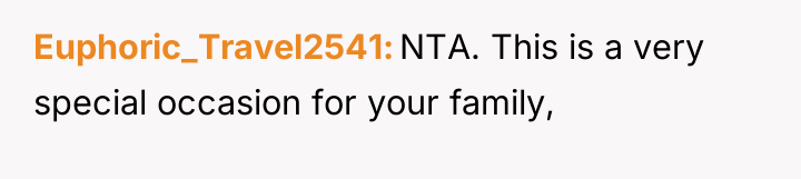 Euphoric_Travel2541 NTA. This is a very special occasion for your...