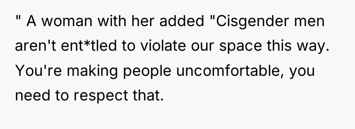 " A woman with her added "Cisgender men aren't ent*tled...