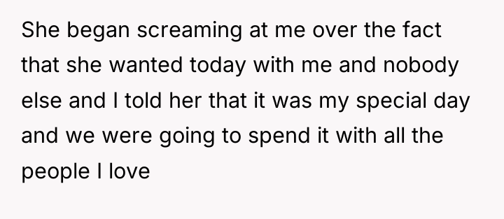 She began screaming at me over the fact that she...