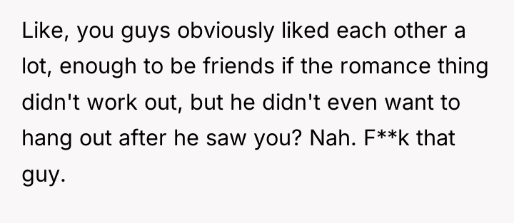 Like, you guys obviously liked each other a lot, enough...