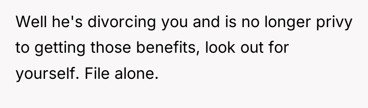 Well he's divorcing you and is no longer privy to...