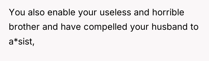 You also enable your useless and horrible brother and have...