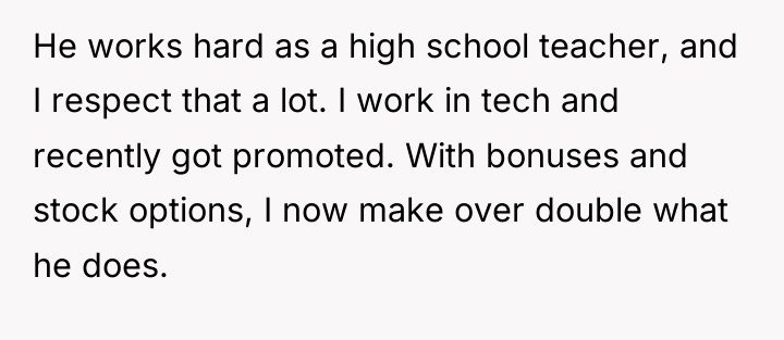 He works hard as a high school teacher, and I...