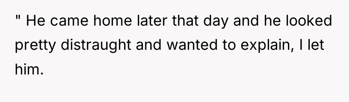 " He came home later that day and he looked...