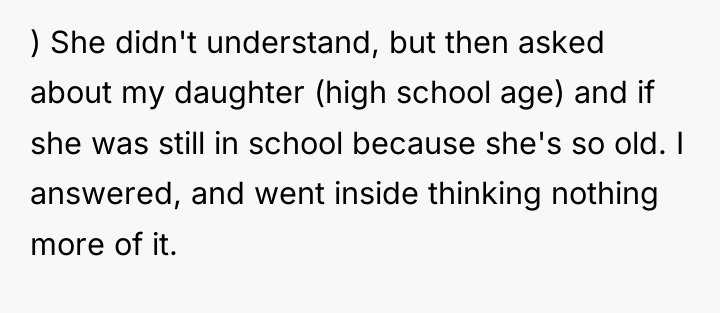 ) She didn't understand, but then asked about my daughter...