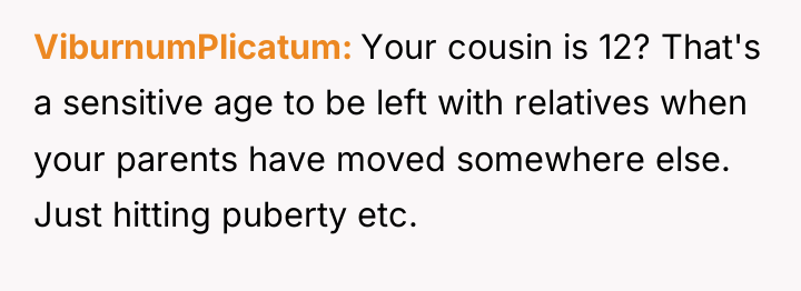 ViburnumPlicatum Your cousin is 12? That's a sensitive age to...