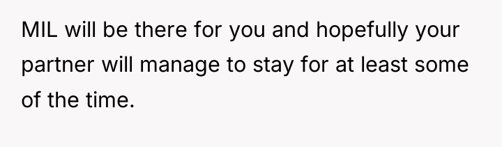 MIL will be there for you and hopefully your partner...