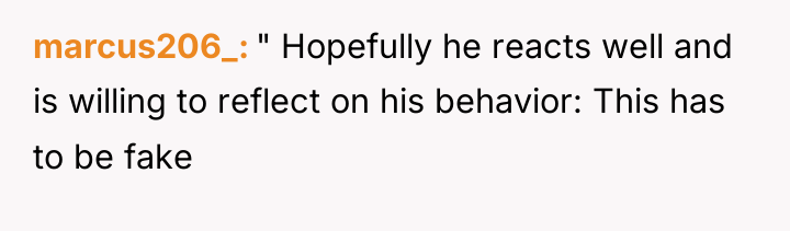 marcus206_ " Hopefully he reacts well and is willing to...