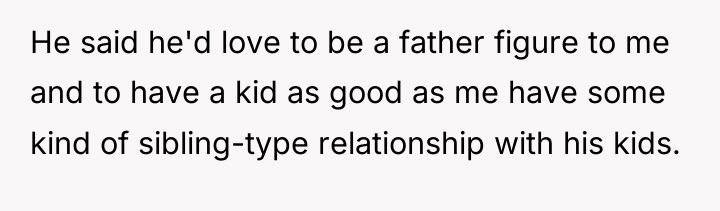 He said he'd love to be a father figure to...