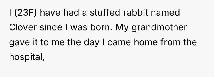 I (23F) have had a stuffed rabbit named Clover since...