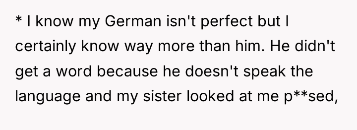 * I know my German isn't perfect but I certainly...