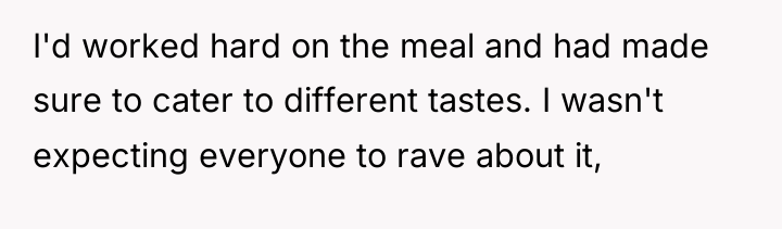 I'd worked hard on the meal and had made sure...