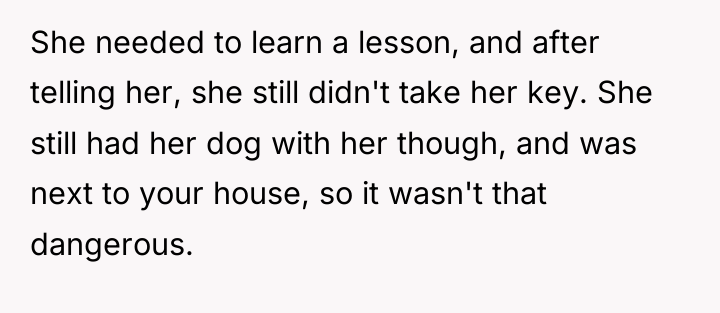 She needed to learn a lesson, and after telling her,...