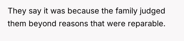 They say it was because the family judged them beyond...