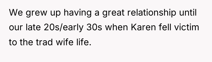 We grew up having a great relationship until our late...
