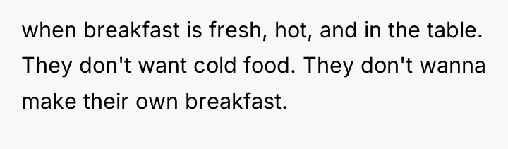 when breakfast is fresh, hot, and in the table. They...