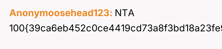 Anonymoosehead123 NTA 100{39ca6eb452c0ce4419cd73a8f3bd18a23fe95ab4febb092bc2ab1b542eeea82f}.