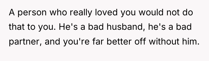 A person who really loved you would not do that...