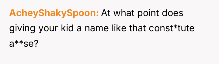 AcheyShakySpoon At what point does giving your kid a name...