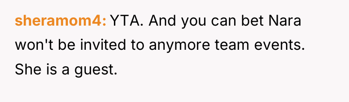 sheramom4 YTA. And you can bet Nara won't be invited...
