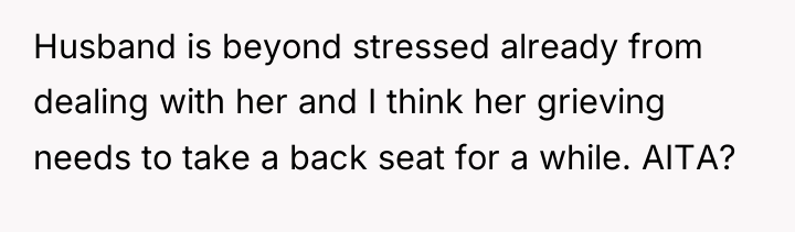 Husband is beyond stressed already from dealing with her and...
