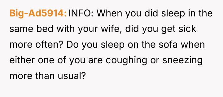 Big-Ad5914 INFO: When you did sleep in the same bed...