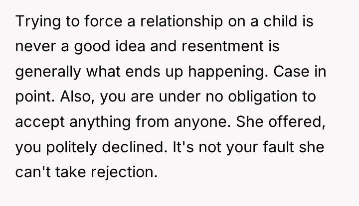 Trying to force a relationship on a child is never...