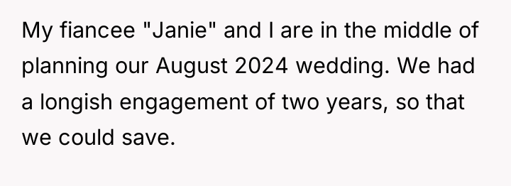 My fiancee "Janie" and I are in the middle of...