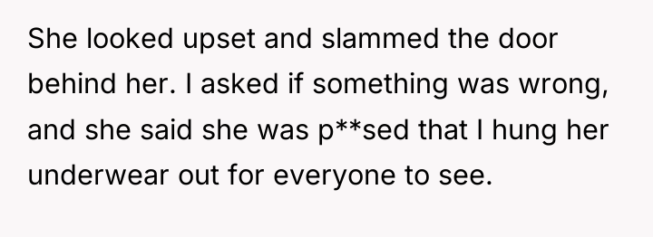 She looked upset and slammed the door behind her. I...