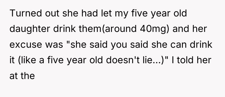 Turned out she had let my five year old daughter...