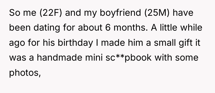 So me (22F) and my boyfriend (25M) have been dating...