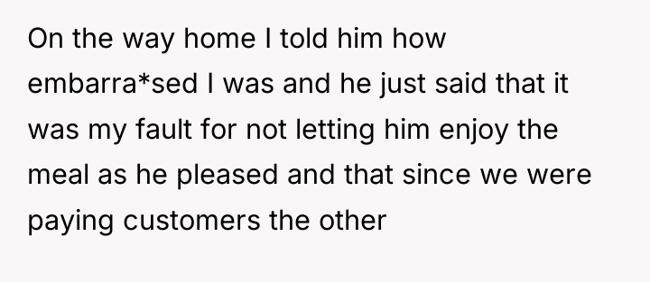 On the way home I told him how embarra*sed I...