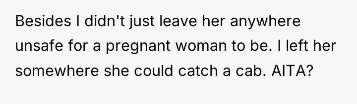 Besides I didn't just leave her anywhere unsafe for a...