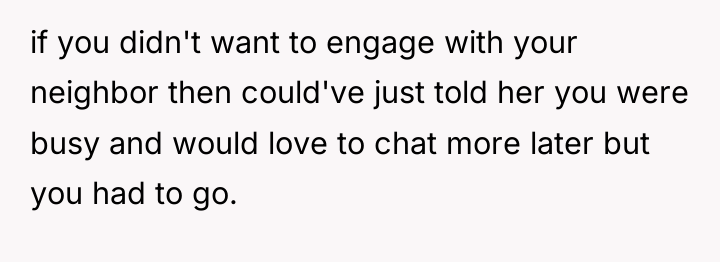 if you didn't want to engage with your neighbor then...